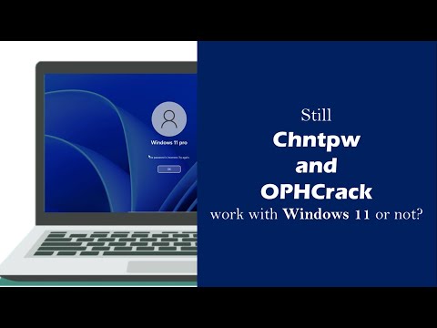 Still Chntpw and OPHcrack work with Windows 11?