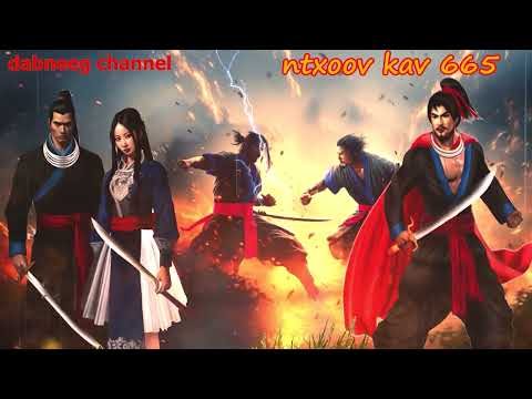 Ntxoov kav The shaman Part 665 - Cwj Liag vs Lwm Xab Toog -  Sword fighter for justice stories