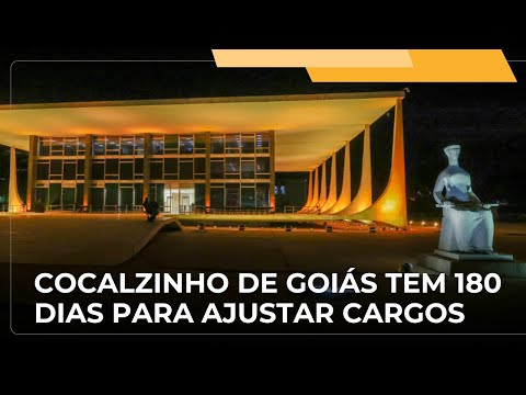 📺 JJ – Corte dá 180 dias para Cocalzinho de Goiás ajustar cargos comissionados da prefeitura