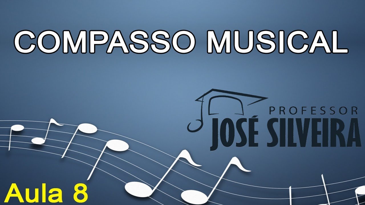 COMPASSO MUSICAL - Professor José Silveira - (Aula 8)