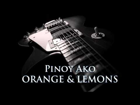 ORANGE & LEMONS - Pinoy Ako [HQ AUDIO]