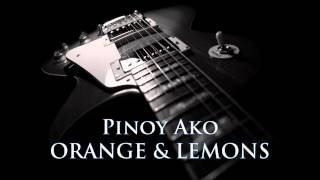 ORANGE &amp; LEMONS - Pinoy Ako [HQ AUDIO]