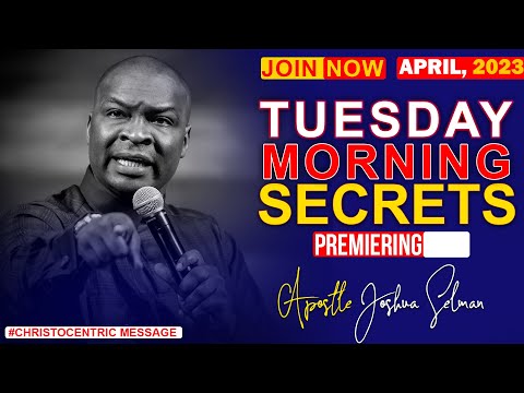 TUESDAY SECRETS, 4TH APRIL 2023 - Apostle Joshua Selman Commanding Your Morning