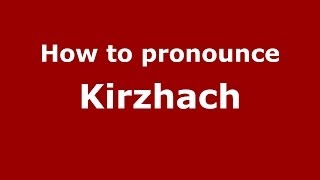 How to pronounce Kirzhach