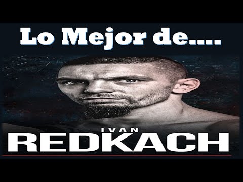 Lo Mejor de Ivan "Terrible" Redkach.  - Mejores Peleas y Knockouts!!!