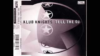 KLUB KNIGHTS - Tell The DJ (Terror Free Mix)