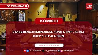 KOMISI II DPR RI RAKER DENGAN MENDAGRI, KEPALA BNPP, KETUA DKPP & KEPALA OIKN