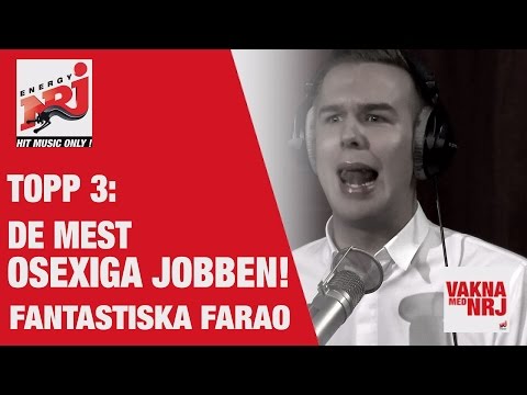 Farao Topp 3: De mest osexiga jobben - VAKNA MED NRJ  - VAKNA MED NRJ