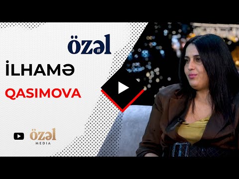 Özəl - İlhamə Qasımova (30.08.2022)