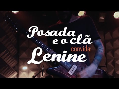 POSADA E O CLÃ + LENINE // "Martelo Bigorna"