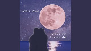 Let Your Love Encompass Me Music Video