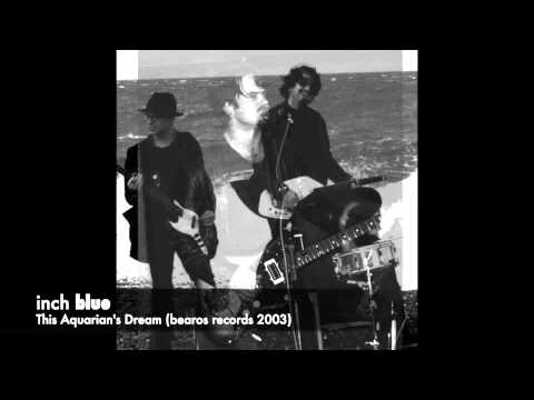 Inch Blue - This Aquarian's Dream (2003)