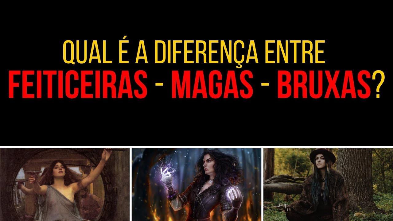 Bruxas (4): Qual é a diferença entre FEITICEIRAS, MAGAS e BRUXAS