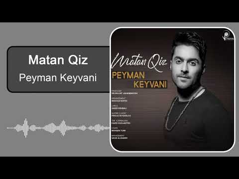 Peyman Keyvani - Matan Qiz | پیمان کیوانی - ماتان قیز