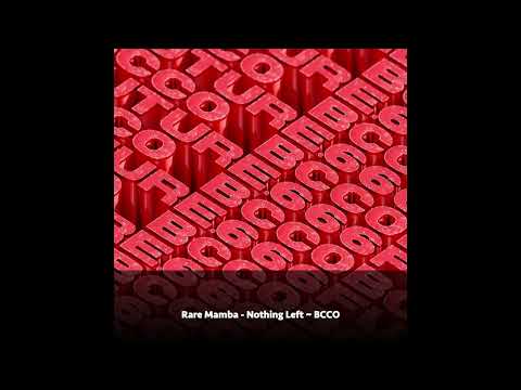 Rare Mamba - Nothing Left ~ [BCCO]