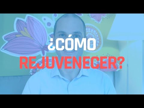 ¿Cómo Rejuvenecer?