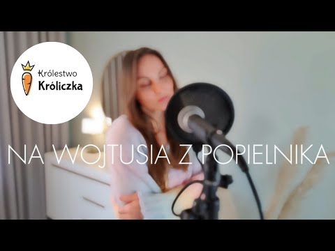 NA WOJTUSIA Z POPIELNIKA 🎶 | KOŁYSANKA 🌟