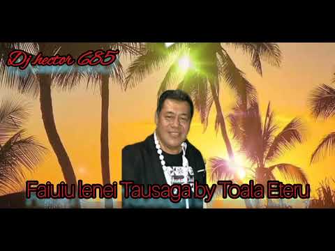 Toala eteru _Dj.hector _Faiuiu foi lenei Tausaga viia le alii❤❤🇼🇸🇼🇸🎄🎄