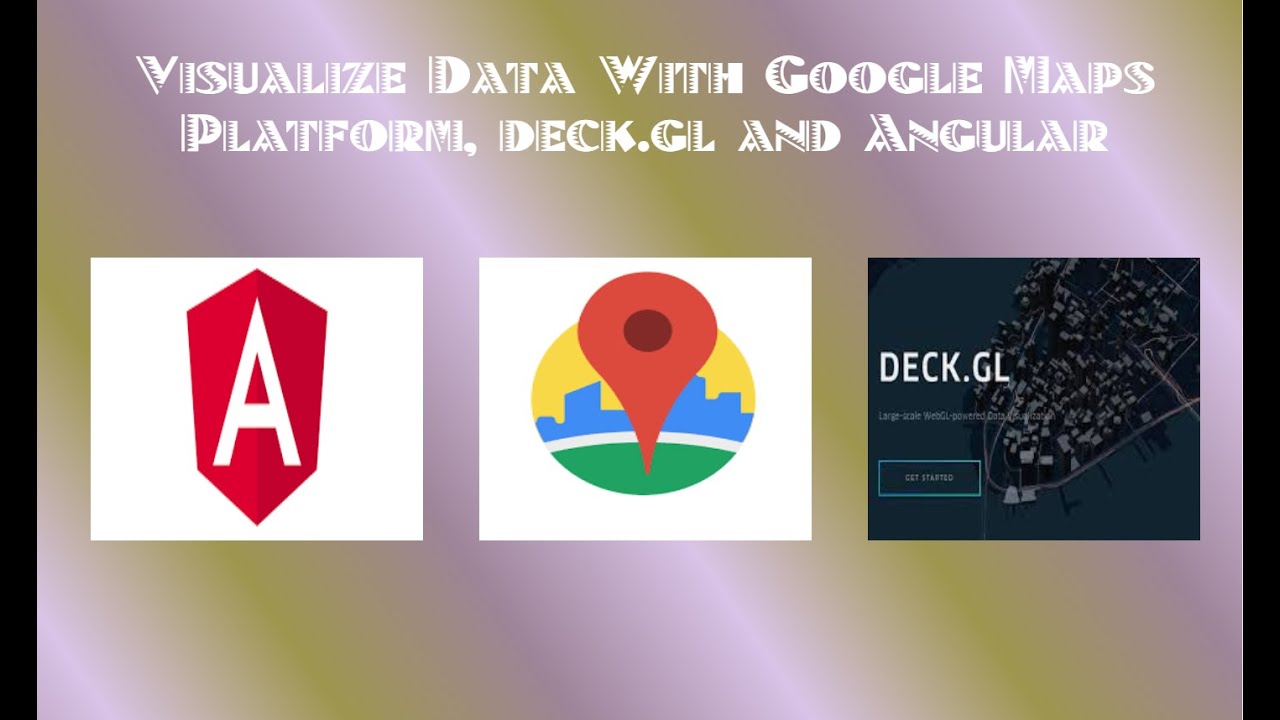 Visualizing Data With Google Maps Platform, deck.gl and Angular
