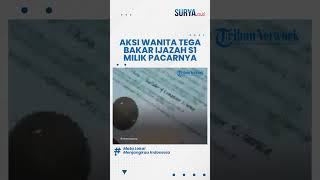 Tega! Aksi Nekat Seorang Wanita Bakar Ijazah S1 Milik Pacarnya, Ternyata Tindakan Dipicu Hal Sepele