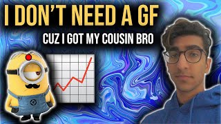 I dont need a gf cuz I got my cousin bro - Indian 