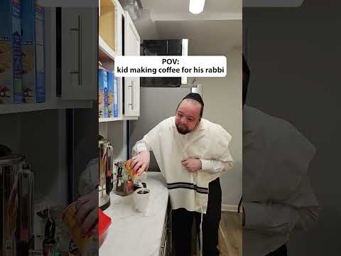 POV: kid making coffee for his rabbi