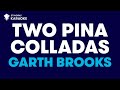 Garth Brooks - Two Pina Coladas (Karaoke With Lyrics)