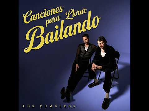 Los Rumberos - Canciones Para Llorar Bailando (Full Audio Album)