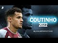 Philippe Coutinho 2022 - Amazing Skills, Passes, Assists & Goals
