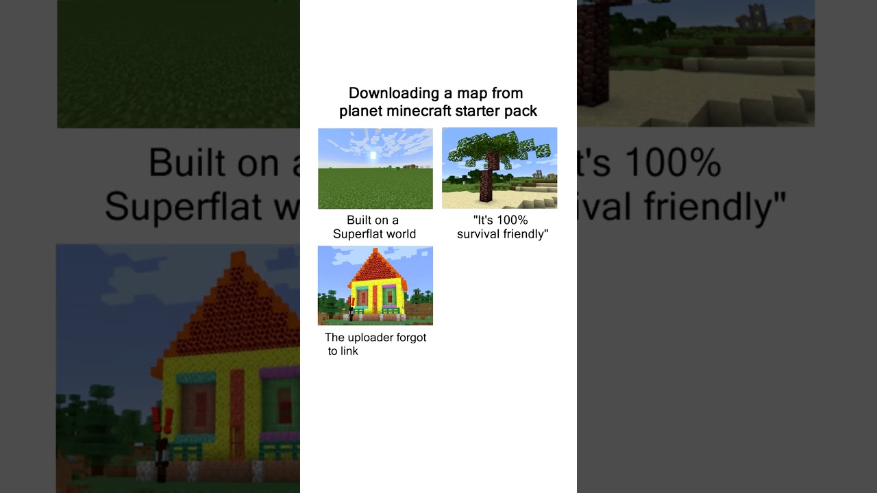 Downloading a map from planet Minecraft starter pack meme #Memes