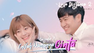 Download lagu [LOVE DISTANCE S2] Eps 7 : Inilah Namanya Cinta mp3
