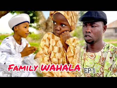 FAMILY WAHALA EP1 | ALFA UMAR | AUNTY AMINA | SOLA KAFINTA