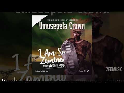 Umusepela Crown - I Am So Zambia Freestyle (Shots Reply) || #ZedMusic