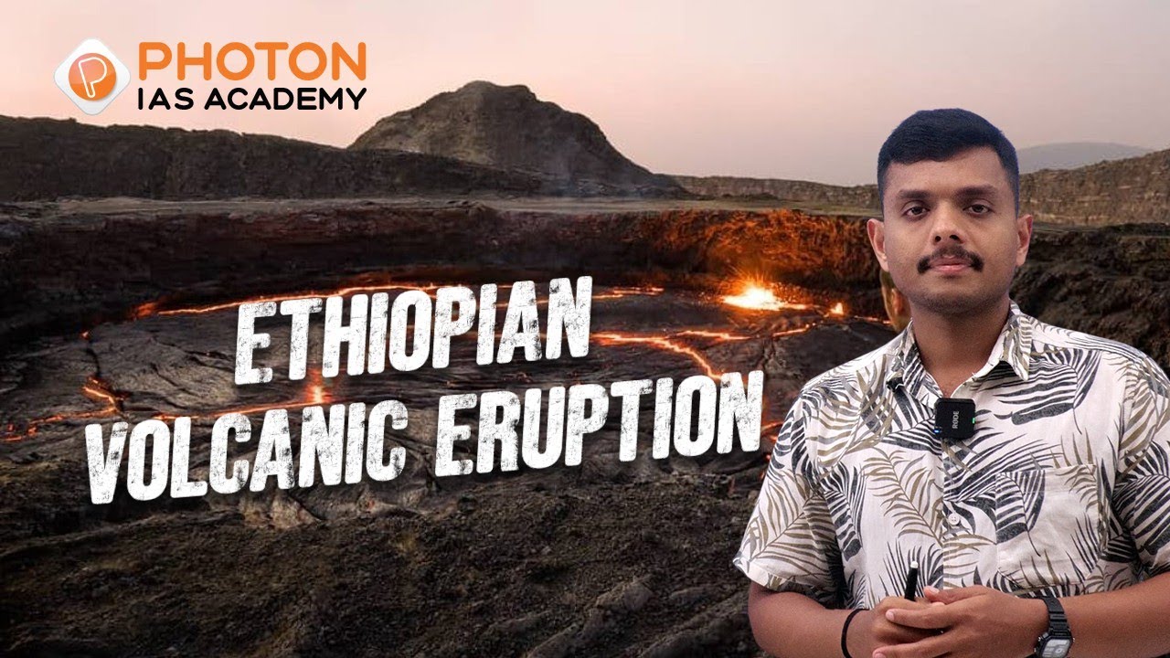Ethiopian Volcanic Eruption | Geography | UPSC CSE | PHOTON IAS ACADEMY