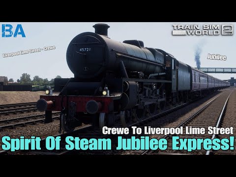 SPIRIT OF STEAM Jubilee Express!|Liverpool Lime Street - Crewe|Train Sim World 2