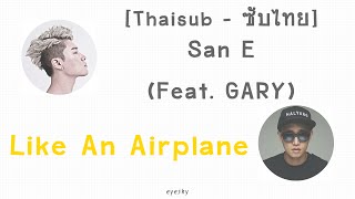 [Thaisub] San E (산이) - Like An Airplane (마치 비행기) (Feat. GARY (개리))