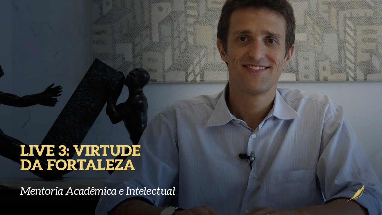 Virtude da fortaleza  - Mentoria Acadêmica e Intelectual