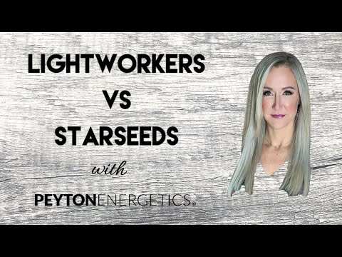 Lightworkers vs Starseeds