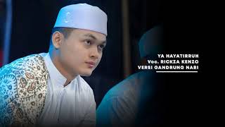 Download lagu YA HAYATIRRUH | RICKZA KENZO | GANDRUNG NABI mp3