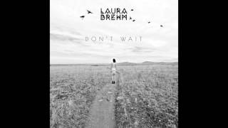 Laura Brehm - Don't Wait
