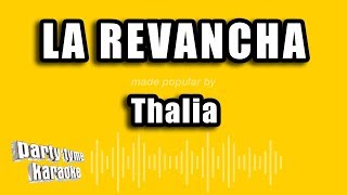 Thalia - La Revancha (Versión Karaoke)