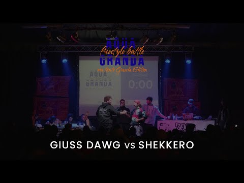 AQUA GRANDA - Giuss Dawg vs Shekkero (Semifinale)
