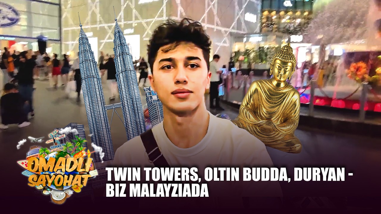 Omadli Sayohat - TWIN TOWERS, OLTIN BUDDA, DURYAN - BIZ MALAYZIADA!