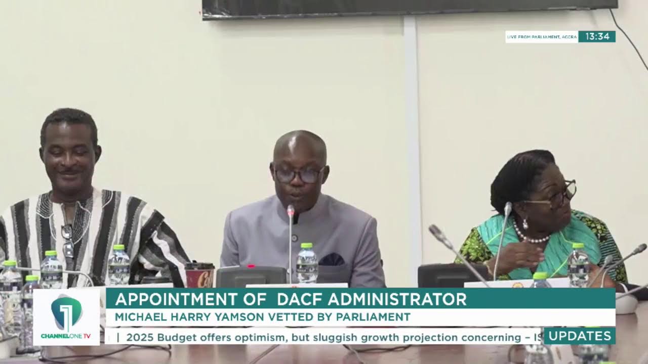 STREAMED LIVE| Vetting of DACF Administrator, Michael Harry Yamson