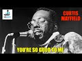 Curtis Mayfield - You're So Good To Me (1979)