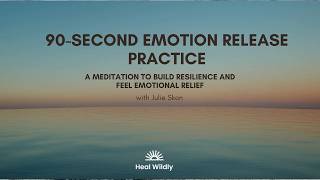 90 Second Emotional Release Practice | To Build Resiliency and Feel Relief