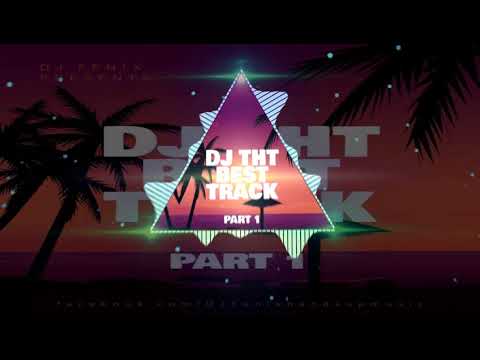 DJ THT Best Track - mixed by Dj Fen!x part 1