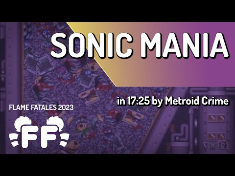 Sonic Mania by Metroid Crime in 17:25 - Flame Fatales 2023