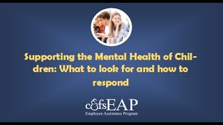 Supporting the Mental Health of Children: What to look for and how to respond