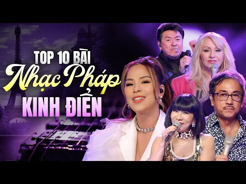 Top 10 Bài Hát Nhạc Pháp Kinh Điển - Người Việt Hải Ngoại Đặc Biệt Thích Nghe